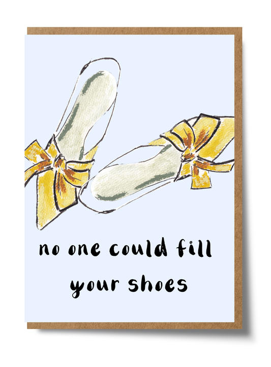 No One Could Fill your Shoes