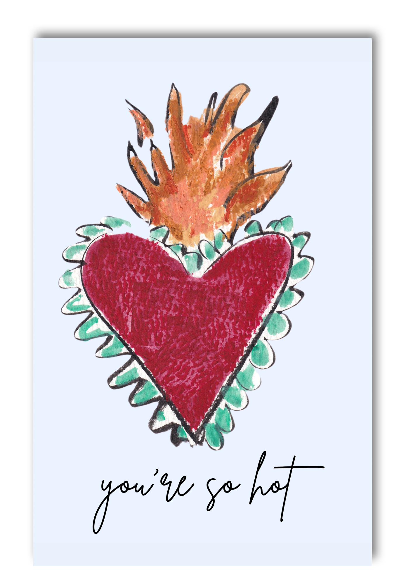 You're So Hot Greeting Card